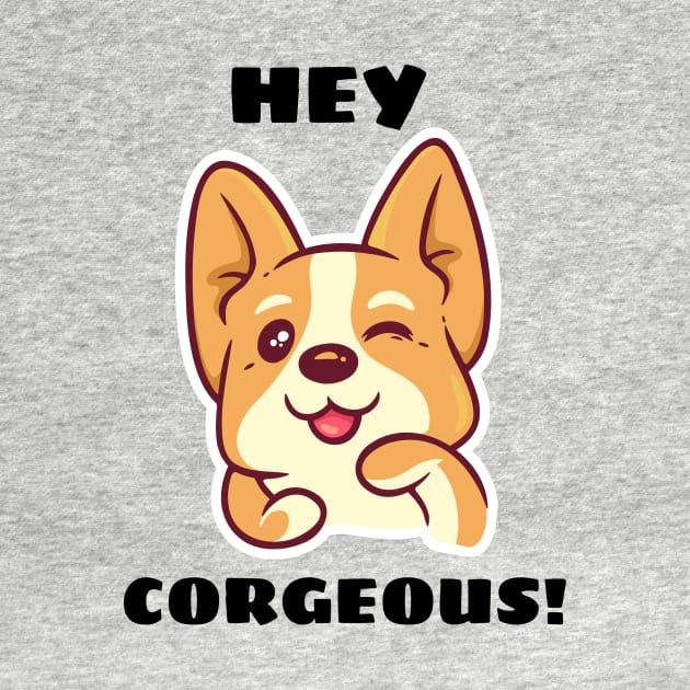 Hey Corgeous - Corgi Pun by Allthingspunny